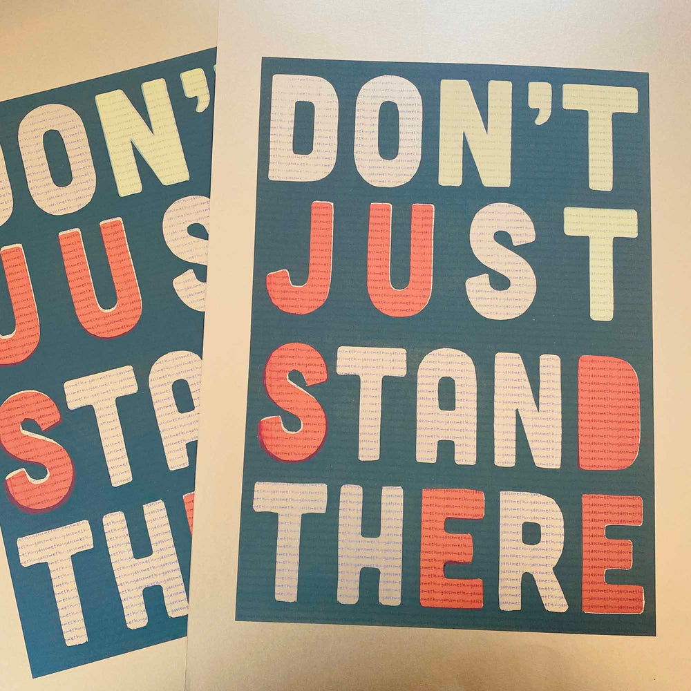 Don't Just Stand There, Do Something (screen prints) - Super Seconds Sale Price!