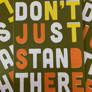 Don't Just Stand There, Do Something (screen prints) - Super Seconds Sale Price!