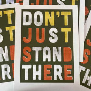 Don't Just Stand There, Do Something (screen prints) - Super Seconds Sale Price!