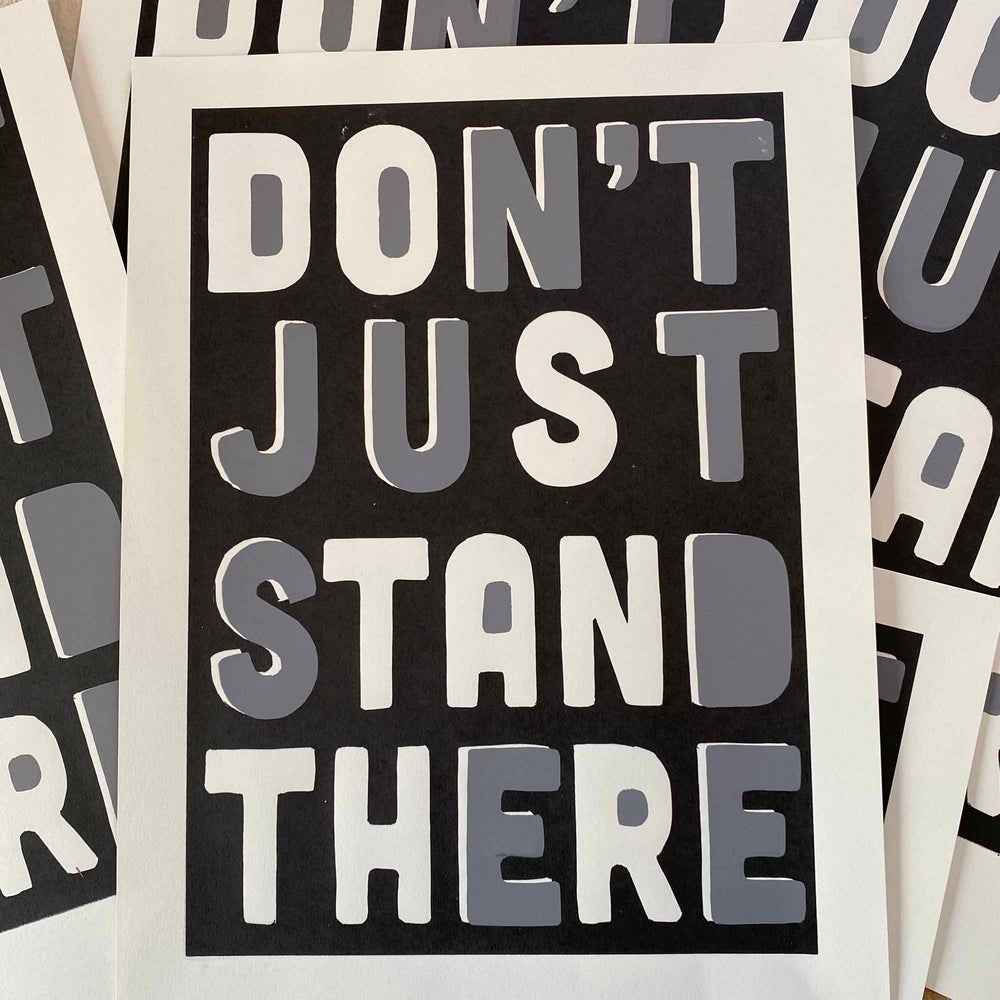Don't Just Stand There (screen print) Super Seconds Sale Price!